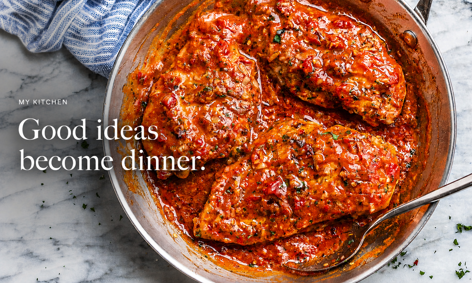 My Kitchen — Good ideas become dinner